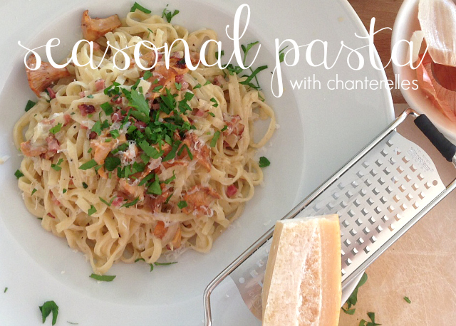 RECIPE: seasonal pasta with chanterelles | Bikinis & Passports